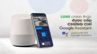 Lumi đạt chứng chỉ Google Assistant điều khiển nhà thông minh bằng "Voice Control"